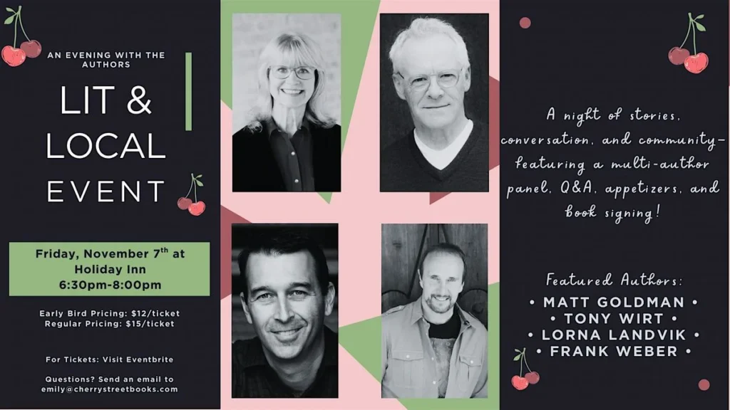 Event flyer for “Lit & Local Event: Evening with the Authors” featuring headshots of local authors Matt Goldman, Tony Wirt, Lorna Landvik, and Frank Weber. Includes event details, date, time, location, and ticket info.