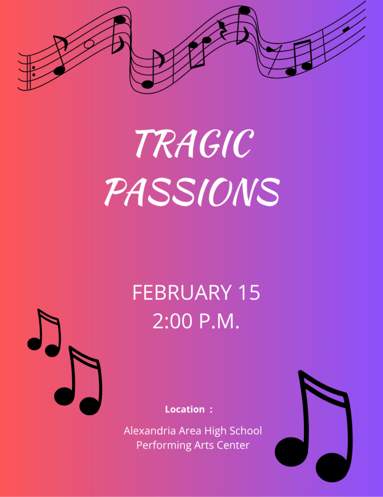 Poster with a pink and purple gradient background, black music notes, and text: “TRAGIC PASSIONS Symphony concert, featuring the Central Lakes Symphony Orchestra. February 15, 2:00 P.M. Location: Alexandria Area High School Performing Arts Center.”.