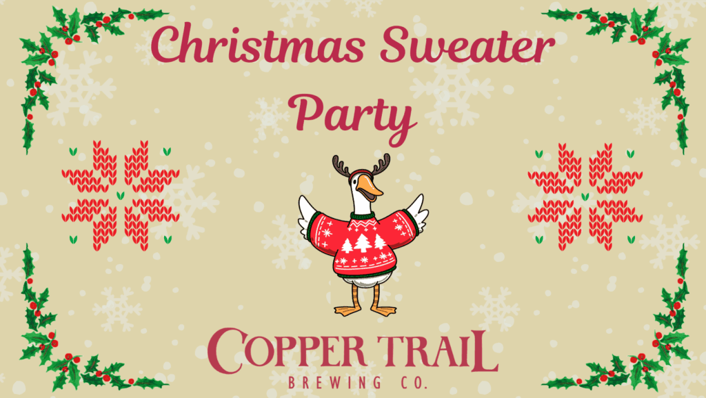 Festive poster for a "Sweater Party" featuring a goose in a red Christmas sweater, holly decorations, red knitted patterns, snowflakes, and the Copper Trail Brewing Co. logo at the bottom. Perfect for your next Christmas party!.
