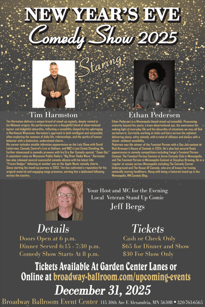 Flyer for "NYE Comedy Show 2025" at Broadway Ballroom Event Center featuring comedians Tim Harmston and Ethan Pedersen, with details about dinner, show times, ticket prices, and ticket purchasing info.